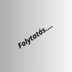 folytat&aacute;s..