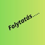 Folytat&aacute;s.....