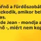 Viccek: A grófnő a fürdőszobában tartózkodik, amikor belép az inas…